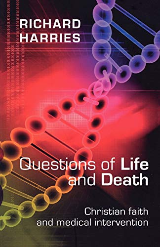 Questions of Life and Death: Christian Faith and Medical Invention: Christian Faith and Medical Intervention