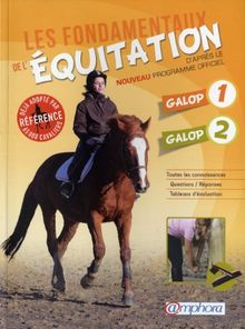 Les fondamentaux de l'équitation d'après le nouveau programme officiel : galop 1 et galop 2 : toutes les connaissances, questions-réponses, tableaux d'évaluation