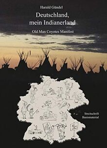 Deutschland mein Indianerland: Old Man Coyotes Manifest