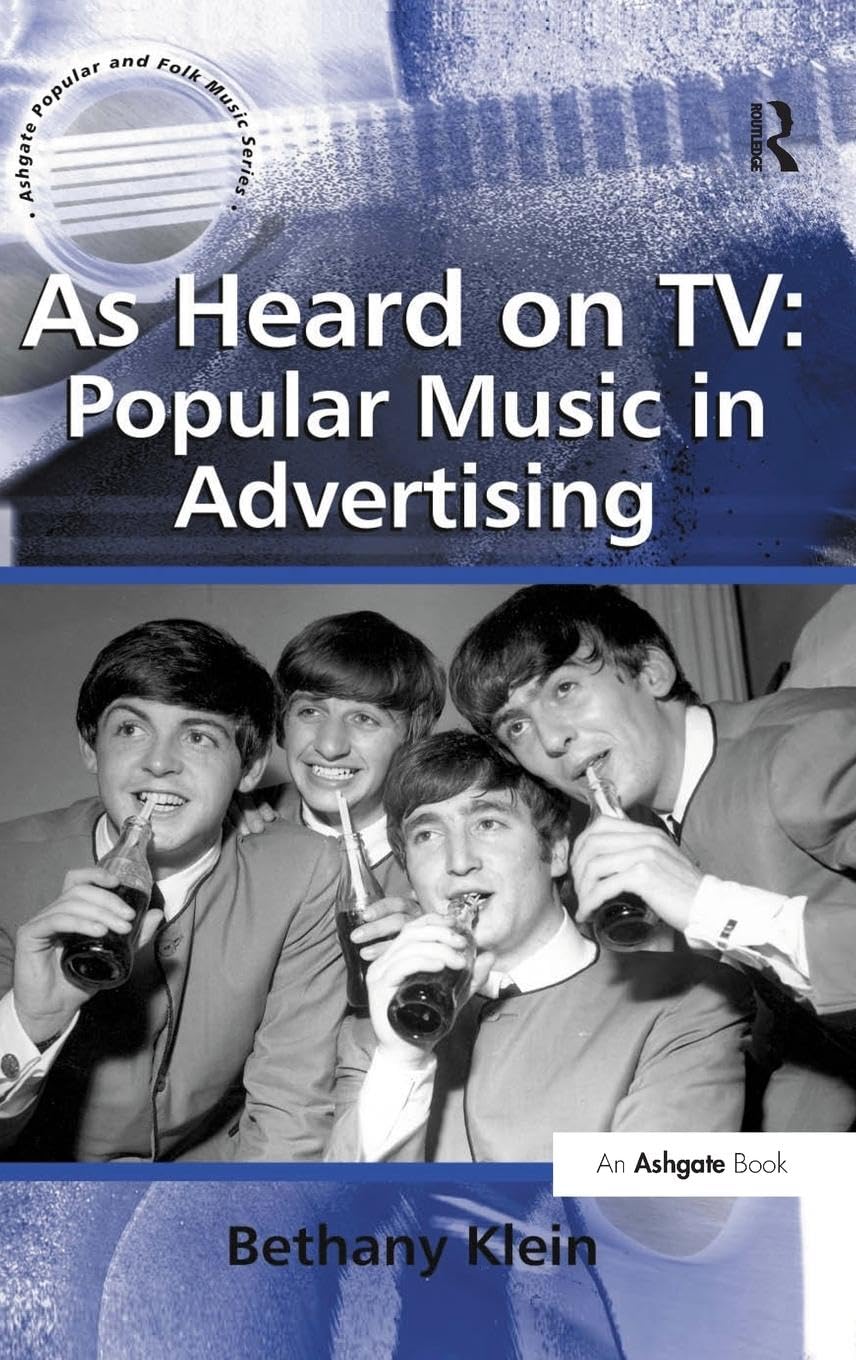 As Heard on TV: Popular Music in Advertising (Ashgate Popular and Folk Music Series)