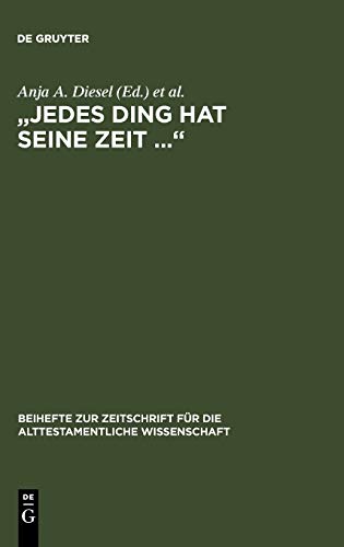 Jedes Ding hat seine Zeit ...: Studien zur israelitischen und altorientalischen Weisheit. Diethelm Michel zum 65. Geburtstag (Beihefte zur ... Wissenschaft, 241, Band 241)