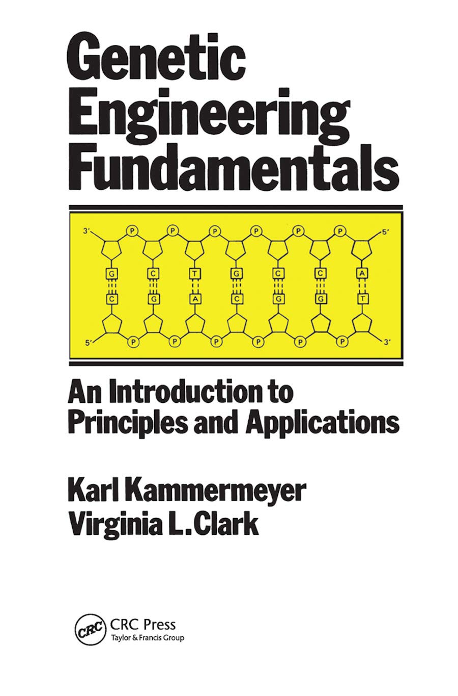 Karl Kammermeyer Genetic Engineering Fundamentals, An Introduction To Principles And Applications