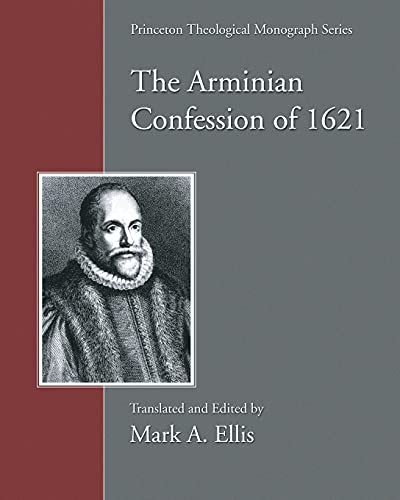 The Arminian Confession of 1621 (Princeton Theological Monograph)