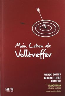 Mein Leben als Volltreffer: wen(n) Gottes geniale Liebe antreibt