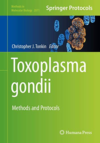 Toxoplasma gondii: Methods and Protocols (Methods in Molecular Biology, 2071, Band 2071)