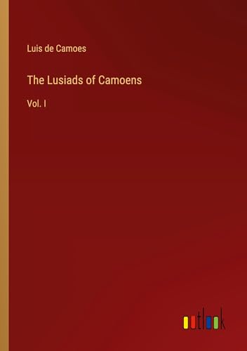 The Lusiads of Camoens: Vol. I