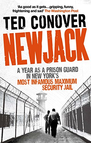 Ted Conover Newjack, A Year As A Prison Guard In New York's Most Infamous Maximum Security Jail