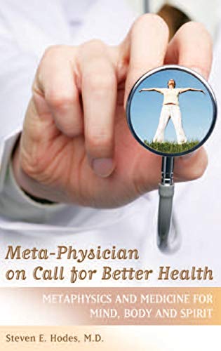 Meta-Physician on Call for Better Health: Metaphysics and Medicine for Mind, Body and Spirit (Practical and Applied Psychology)