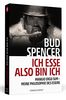 Bud Spencer – Ich esse, also bin ich: Mangio ergo sum - Meine Philosophie des Essens