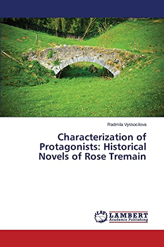 Characterization of Protagonists: Historical Novels of Rose Tremain