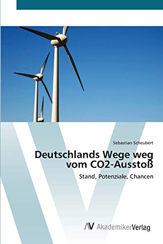 Deutschlands Wege weg vom CO2-Ausstoß: Stand, Potenziale, Chancen