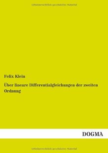 Ueber lineare Differentialgleichungen der zweiten Ordnung: Vorlesung, gehalten im Sommersemester 1894