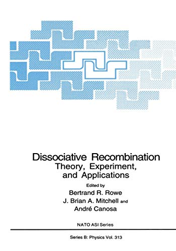 Dissociative Recombination: Theory, Experiment, And Applications (Nato Science Series B: (Closed)) (Nato Science Series B:, 313, Band 313)