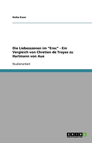 Die Liebesszenen im Erec - Ein Vergleich von Chretien de Troyes zu Hartmann von Aue