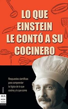 Lo que Einstein le contó a su cocinero (Ciencia Ma Non Troppo)