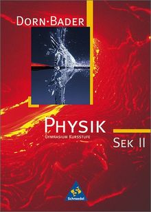 Dorn /Bader Physik. Ausgabe für die Kursstufe in Baden-Württemberg: Dorn / Bader Physik SII - Ausgabe 2004 für die Kursstufe in Baden-Württemberg und Niedersachsen: Schülerband