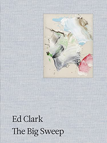 Ed Clark The Big Sweep Chronicles of a Life 1926-2019