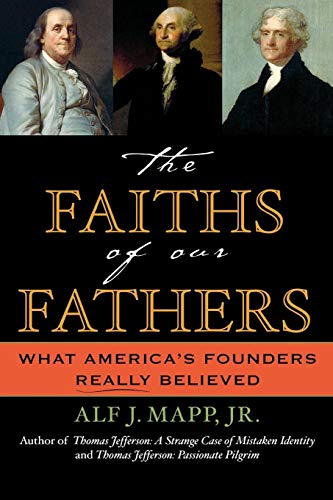 The Faiths of Our Fathers: What America's Founders Really Believed