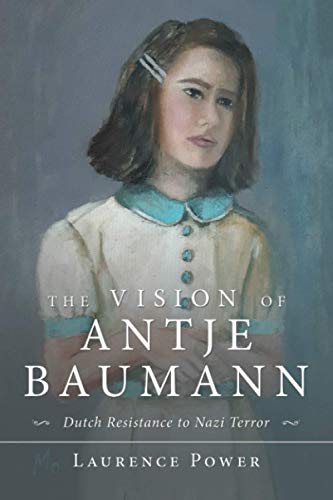 The Vision of Antje Baumann: Dutch Resistance to Nazi Terror