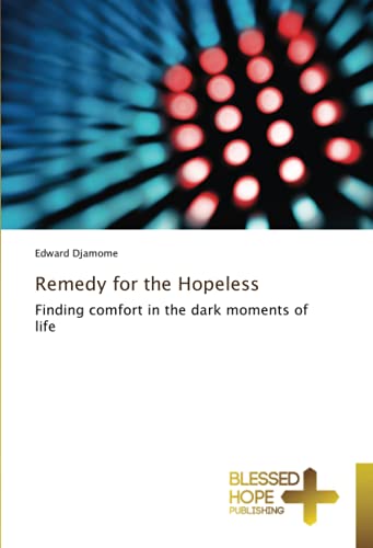 Remedy for the Hopeless: Finding comfort in the dark moments of life