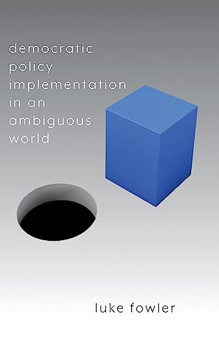 Democratic Policy Implementation in an Ambiguous World
