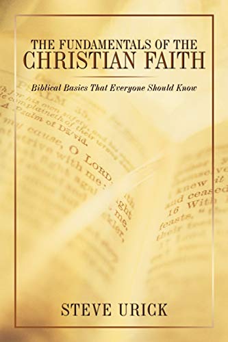 The Fundamentals of the Christian Faith: Biblical Basics That Everyone Should Know