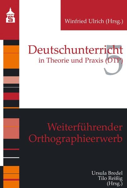 Weiterführender Orthographieerwerb (Deutschunterricht in Theorie und Praxis)