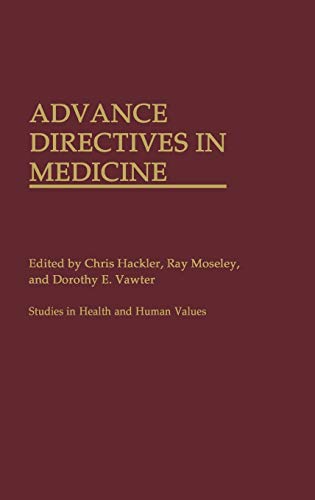 Advance Directives in Medicine (Studies in Health and Human Values, Band 2)