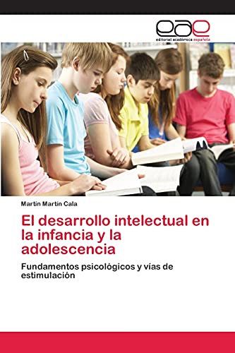 El desarrollo intelectual en la infancia y la adolescencia: Fundamentos psicológicos y vías de estimulación