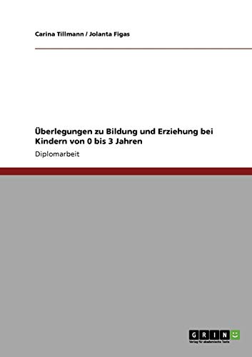 Überlegungen zu Bildung und Erziehung bei Kindern von 0 bis 3 Jahren