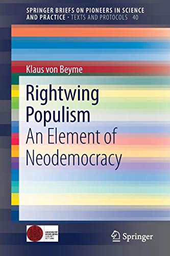 Rightwing Populism: An Element of Neodemocracy (SpringerBriefs on Pioneers in Science and Practice, Band 40)