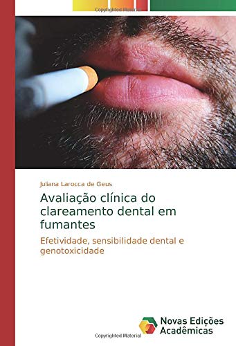 Avaliação clínica do clareamento dental em fumantes: Efetividade, sensibilidade dental e genotoxicidade