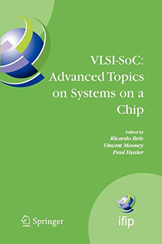 VLSI-SoC: Advanced Topics on Systems on a Chip: A Selection of Extended Versions of the Best Papers of the Fourteenth International Conference on Very ... and Communication Technology, Band 291)