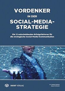 Vordenker in der Social-Media-Strategie: Die 12 entscheidenden Erfolgsfaktoren für die strategische Social-Media-Kommunikation