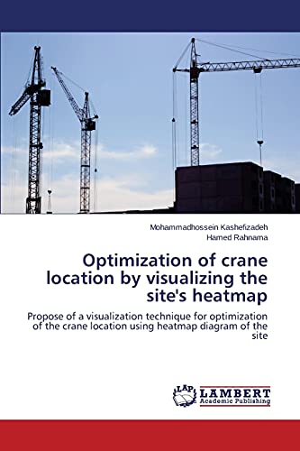 Optimization of crane location by visualizing the site's heatmap: Propose of a visualization technique for optimization of the crane location using heatmap diagram of the site