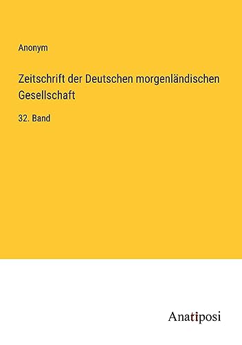 Zeitschrift der Deutschen morgenländischen Gesellschaft: 32. Band