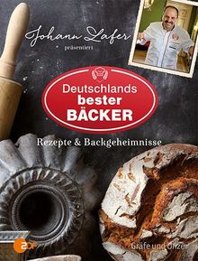 Johann Lafer präsentiert Deutschlands bester Bäcker: Rezepte & Backgeheimnisse (Einzeltitel)