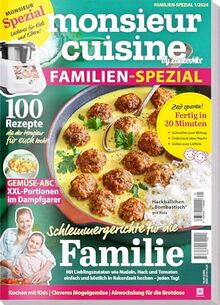 Monsieur Cuisine by ZauberMix - Familien-Spezial 01/2024 - 100 Rezepte -Schlemmergerichte für die Familie - Fertig in 20 Minuten