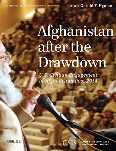 Afghanistan After the Drawdown: U.S. Civilian Engagement in Afghanistan Post-2014 (CSIS Reports)