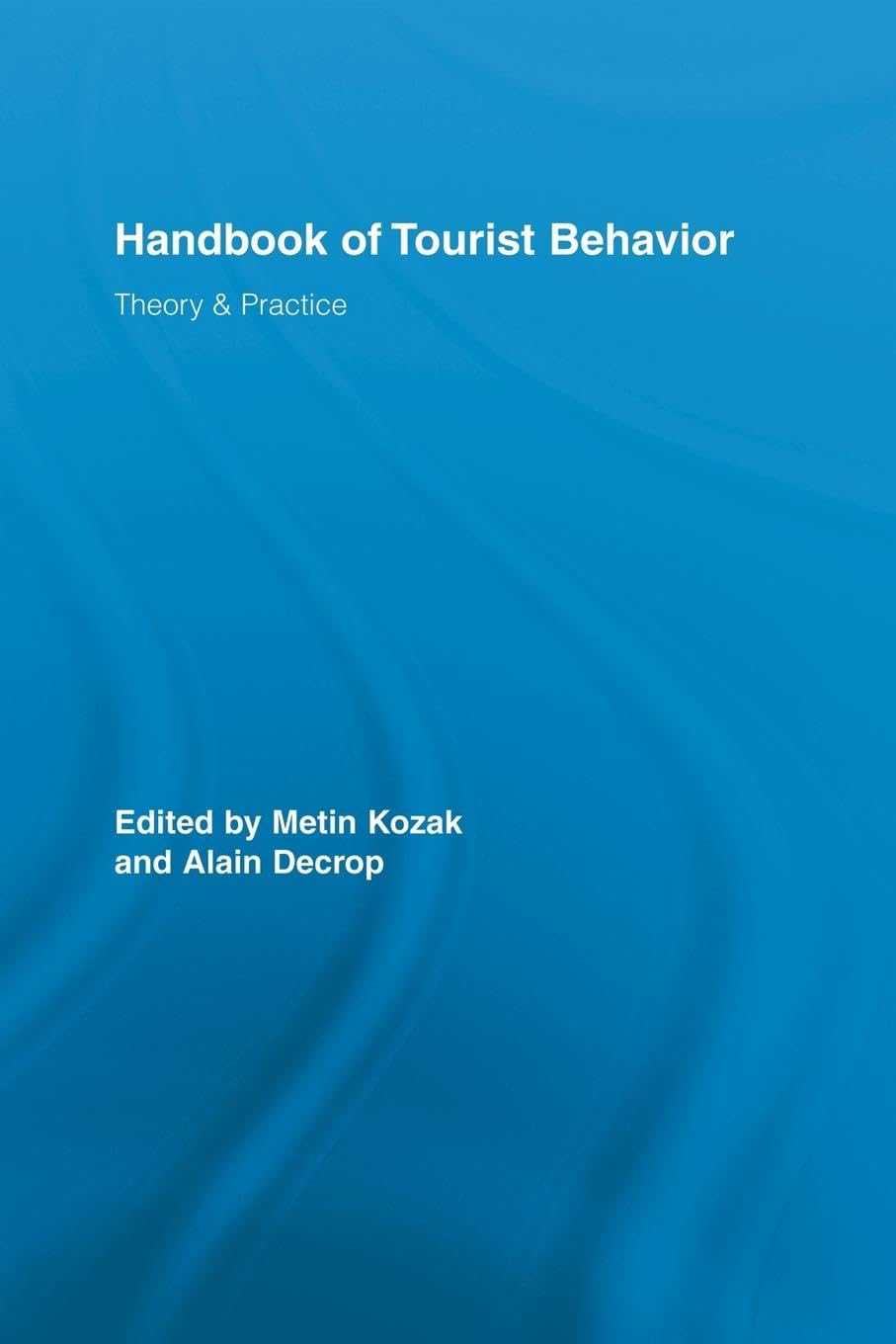 Handbook of Tourist Behavior: Theory & Practice (Routledge Advances in Tourism, 16, Band 16)