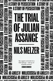 The Trial of Julian Assange: A Story of Persecution