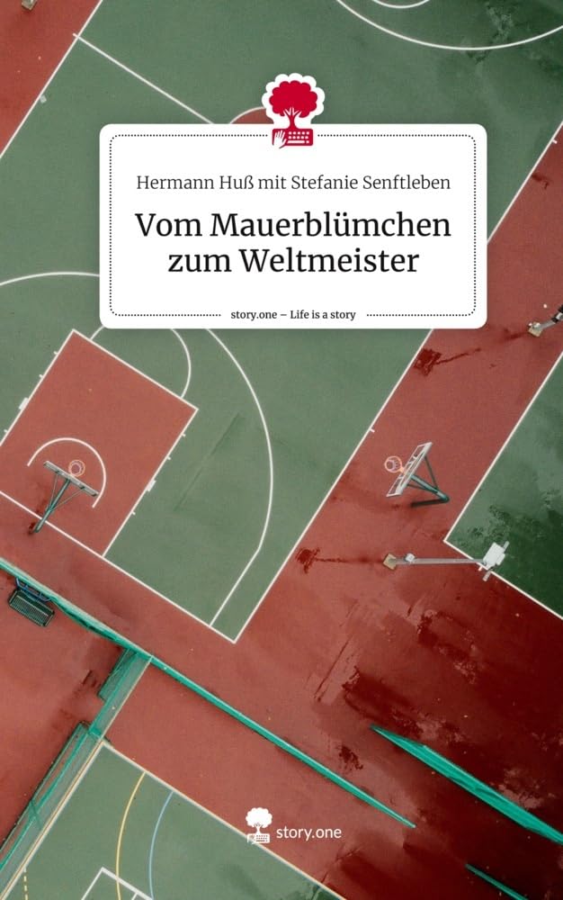 Vom Mauerblümchen zum Weltmeister. Life is a Story - story.one: DE