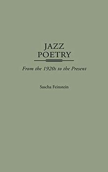 Jazz Poetry: From the 1920s to the Present (Contributions to the Study of Music & Dance)