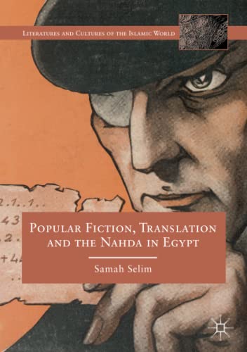 Popular Fiction, Translation and the Nahda in Egypt (Literatures and Cultures of the Islamic World)
