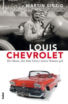 Louis Chevrolet: Der Mann, der dem Chevy seinen Namen gab