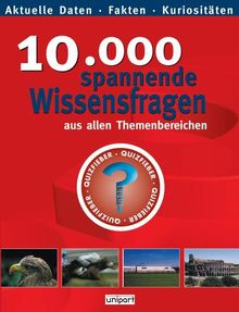 10.000 spannende Wissensfragen aus allen Themenbereichen. Aktuelle Daten. Fakten. Kuriosaitätem