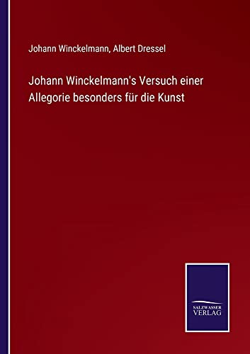 Johann Winckelmann's Versuch einer Allegorie besonders für die Kunst