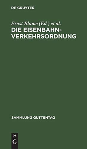 Die Eisenbahn-Verkehrsordnung: Vom 23. Dezember 1908. Mit allgemeinen Ausführungsbestimmungen sowie dem Internationalen Übereinkommen über den ... Mai 1925 (Sammlung Guttentag, 91, Band 91)