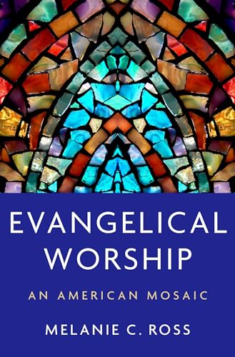 Evangelical Worship: An American Mosaic
