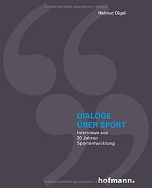Dialoge über Sport: Interviews aus 30 Jahren Sportentwicklung